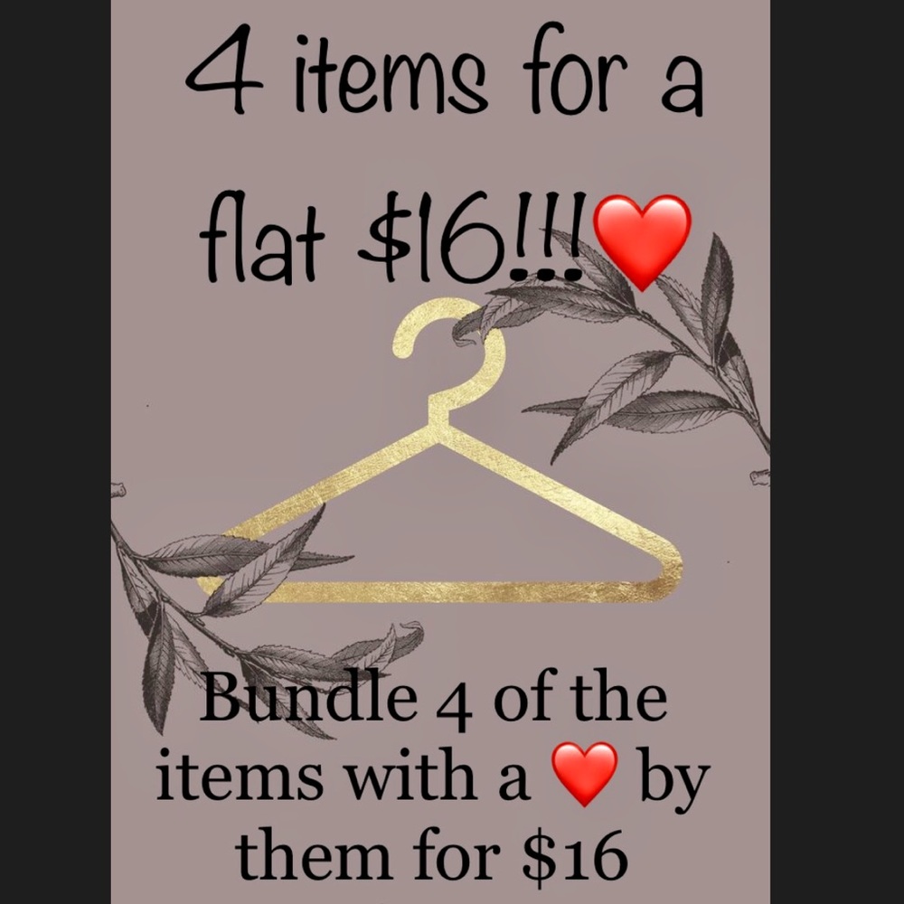 SPECIAL Bundle 4 items with a ❤️ by them for $16!!